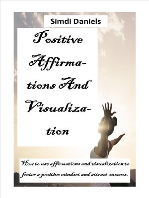 cover image of Positive Affirmations and Visualization